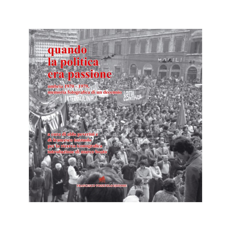 Quando la politica era passione - Umbria 1970-1979, memoria fotografica di un decennio