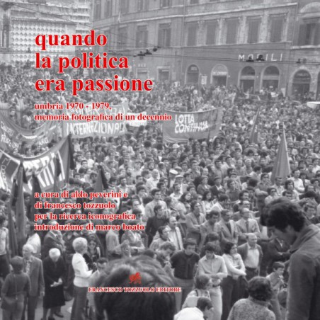 Quando la politica era passione - Umbria 1970-1979, memoria fotografica di un decennio