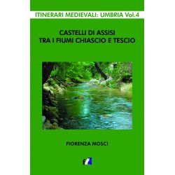 Castelli di Assisi tra i fiumi Chiascio e Tescio