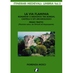 La via Flaminia - Romanità e medioevo tra borghi, castelli e siti archeologici
