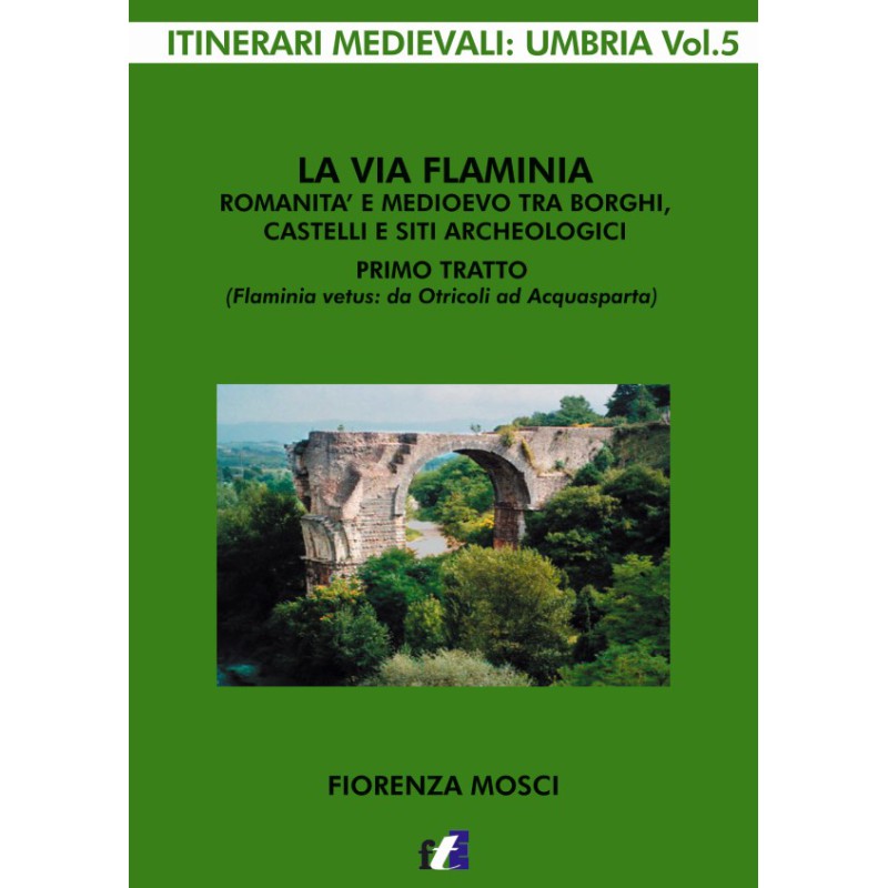 La via Flaminia - Romanità e medioevo tra borghi, castelli e siti archeologici
