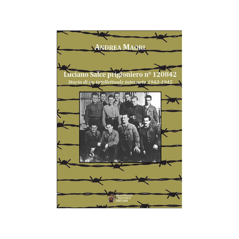 Luciano Salce prigioniero n° 120842 - Storia di un intellettuale internato 1943 - 1945