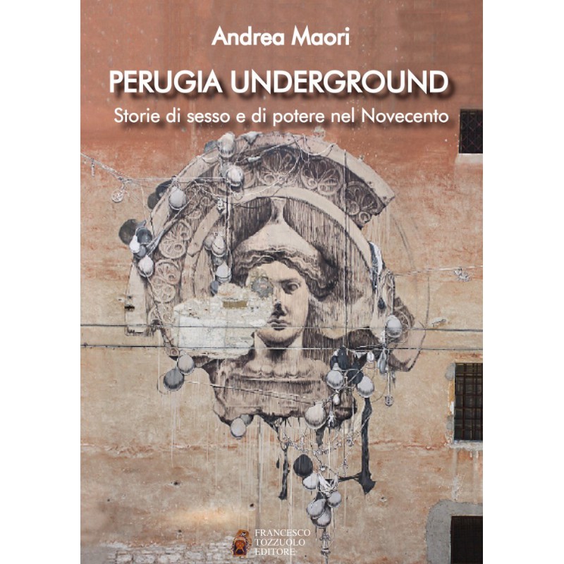 Perugia Underground - Storie di donne, sesso e potere nel Novecento