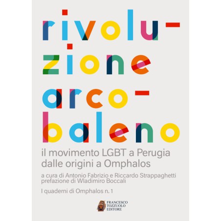 Rivoluzione Arcobaleno - Il movimento LGBT a Perugia dalle origini a Omphalos