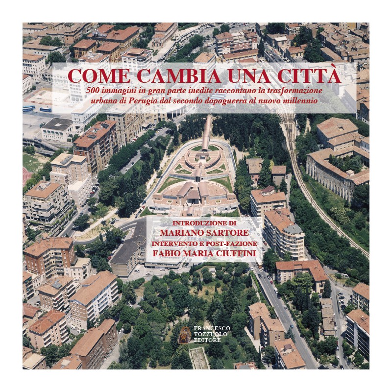 Come cambia una città - Oltre 500 immagini raccontano la trasformazione urbana di Perugia dal secondo dopoguerra ad oggi